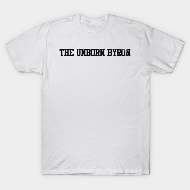 the unborn byron T-Shirt by PencarianDolar